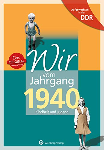 Wir vom Jahrgang 1940 - Aufgewachsen in der DDR. Kindheit und Jugend von Wartberg Verlag